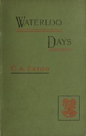 [Gutenberg 52991] • Waterloo Days: The narrative of an Englishwoman resident at Brussels in June 1815